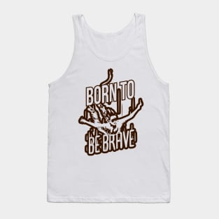 Born To Be Brave Tank Top